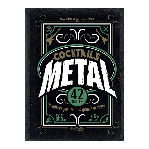 Cocktails metal : 42 recettes inspirées par les plus grands groupes