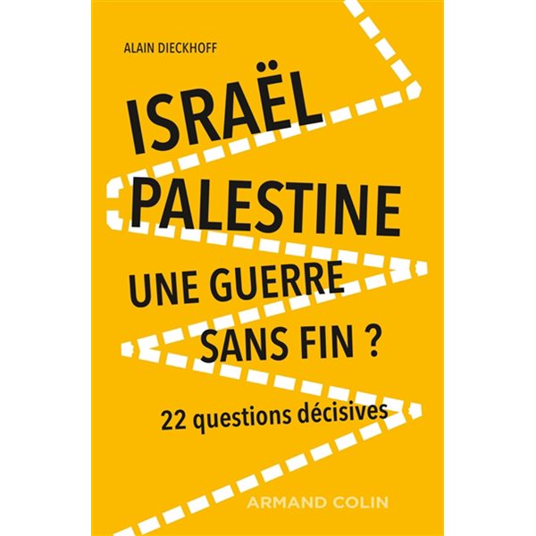 Israël-Palestine : une guerre sans fin ? : 22 questions décisives