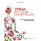 Yoga et huiles essentielles : le duo gagnant pour soulager les maux du quotidien