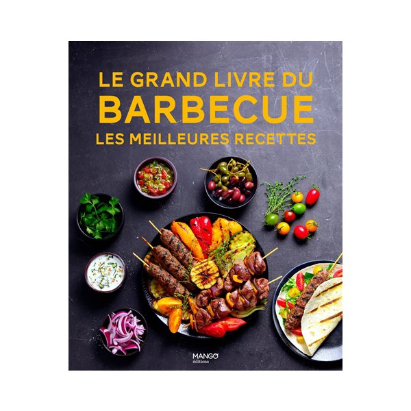 Le grand livre du barbecue : les meilleures recettes