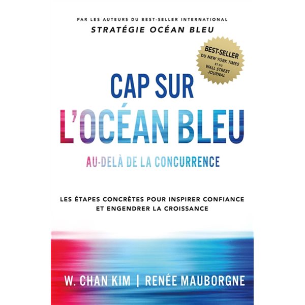 Cap sur l'océan bleu : au-delà de la concurrence : les étapes concrètes pour inspirer confiance et engendrer la croissance