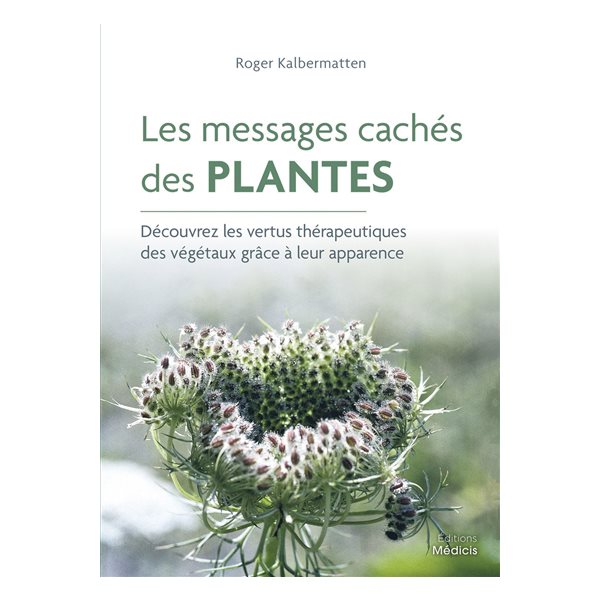 Les messages cachés des plantes : découvrez les vertus thérapeutiques des végétaux grâce à leur apparence