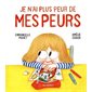 Je n'ai plus peur de mes peurs