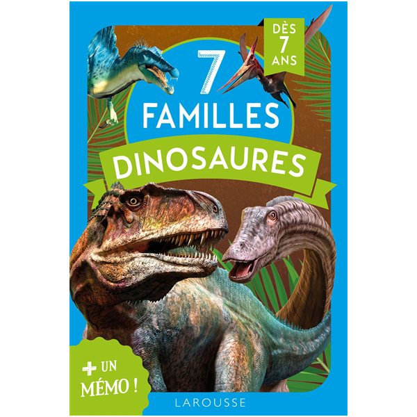 7 familles dinosaures : + un mémo ! : dès 7 ans