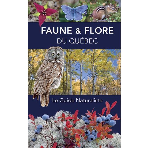 Faune et Flore du Québec : Le guide naturaliste