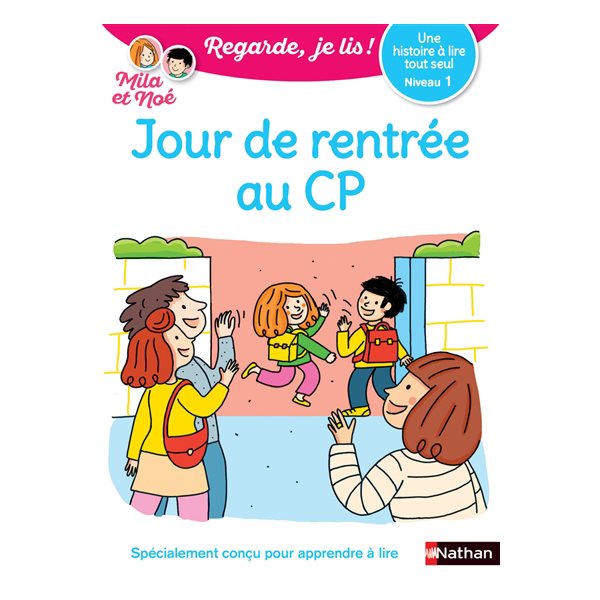 Jour de rentrée au CP : une histoire à lire tout seul, niveau 1