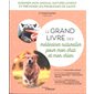 Le grand livre des médecines naturelles pour mon chat et mon chien : soigner mon animal naturellement et prévenir les problèmes de santé