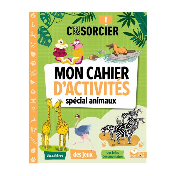 C'est pas sorcier ! : mon cahier d'activités spécial animaux