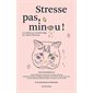 Stresse pas, minou !