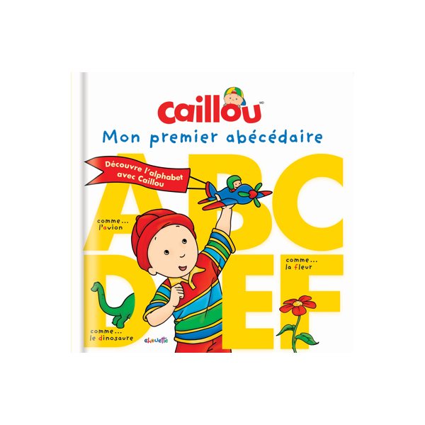 Caillou. Mon premier abécédaire : découvre l'alphabet avec Caillou