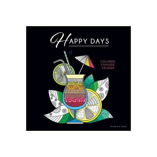 Happy days : colorier, s'amuser, s'évader