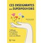 Ces enseignantes aux superpouvoirs : Cultivez l'art d'être en relation avec vos élèves