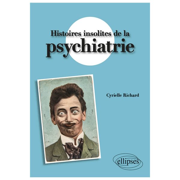 Histoires insolites de la psychiatrie