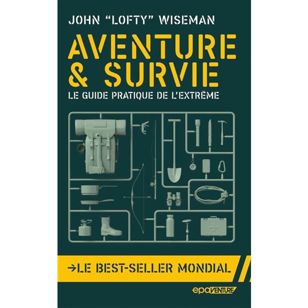 Aventure & survie : le guide pratique de l'extrême