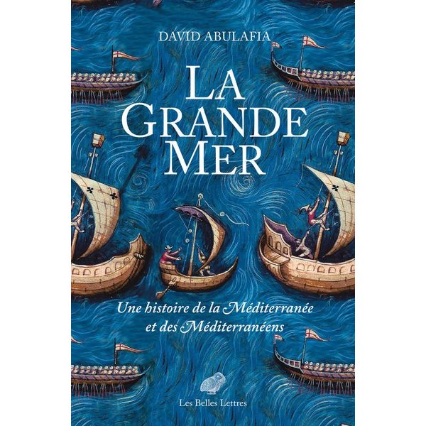 La Grande Mer : une histoire de la Méditerranée et des Méditerranéens