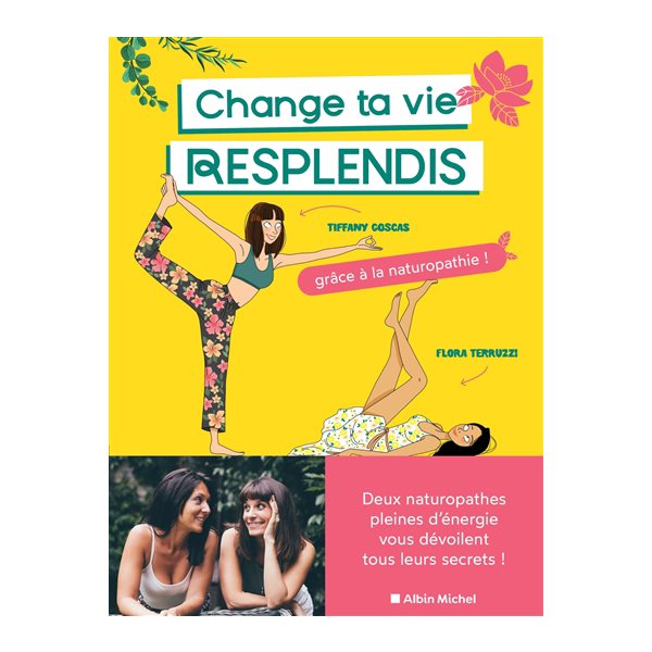 Change ta vie, resplendis : grâce à la naturopathie !