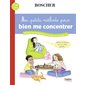 Ma petite méthode pour bien me concentrer : 130 jeux et activités pour muscler son cerveau : 7-10 ans