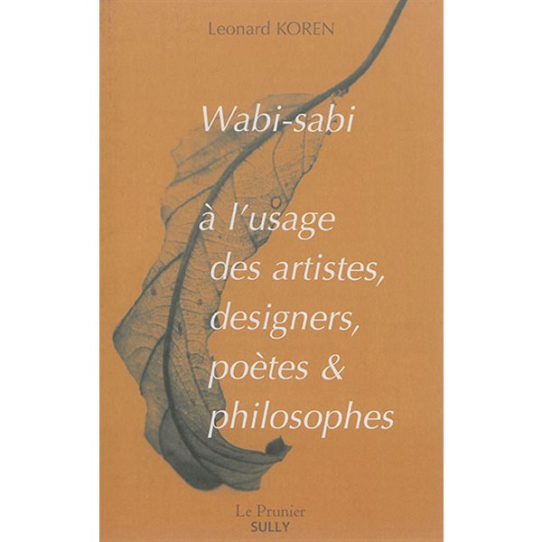 Wabi-sabi à l'usage des artistes, designers, poètes & philosophes