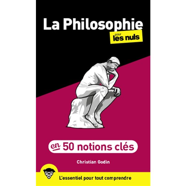 La philosophie pour les nuls : en 50 notions clés : l'essentiel pour tout comprendre