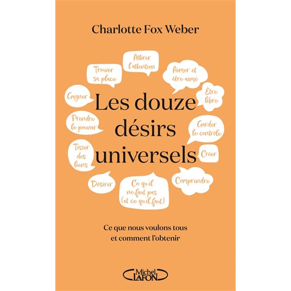 Les douze désirs universels : ce que nous voulons tous et comment l'obtenir