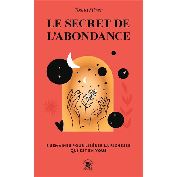 Le secret de l'abondance : 8 semaines pour libérer la richesse qui est en vous