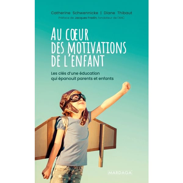 Au coeur des motivations de l'enfant : les clés d'une éducation qui épanouit parents et enfants