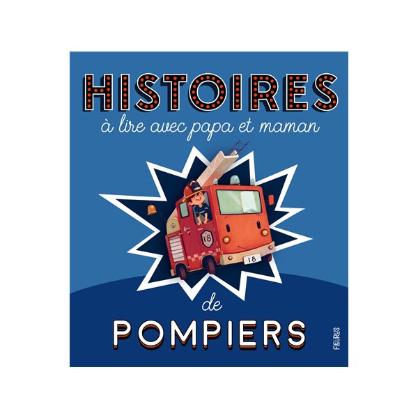 Les pompiers : histoires à lire avec papa et maman