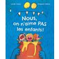 Nous, on n'aime pas les enfants !