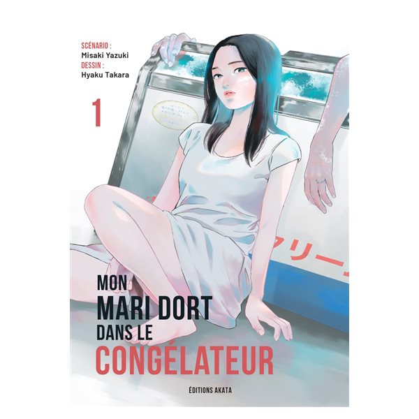 Mon mari dort dans le congélateur, Vol. 1