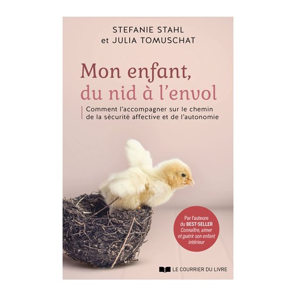 Mon enfant, du nid à l'envol : comment l'accompagner sur le chemin de la sécurité affective et de l'autonomie