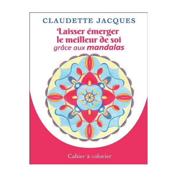 Laisser émerger le meilleur de soi grâce aux mandalas