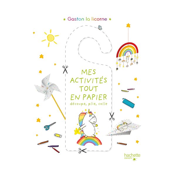 Gaston la licorne : mes activités tout en papier : découpe, plie, colle