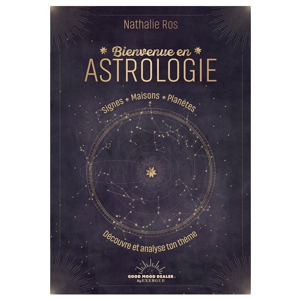 Bienvenue en astrologie : signes, maisons, planètes : découvre et analyse ton thème