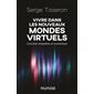 Vivre dans les nouveaux mondes virtuels : concilier empathie et numérique