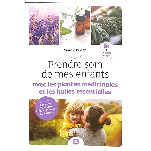 Prendre soin de mes enfants avec les plantes médicinales et les huiles essentielles