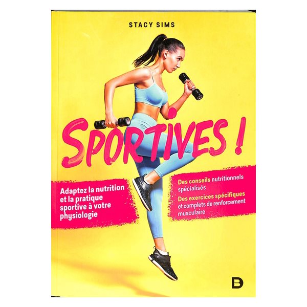 Sportives ! : adaptez la nutrition et la pratique sportive à votre physiologie