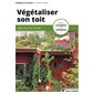 Végétaliser son toit : agir pour le climat : de la conception à la réalisation