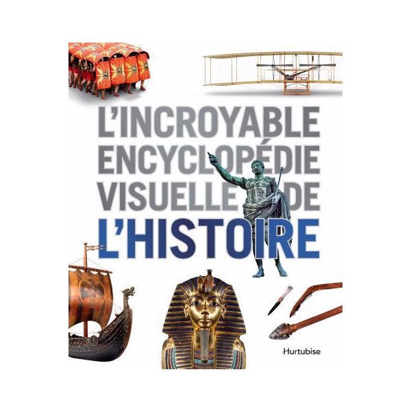 L'incroyable encyclopédie visuelle de l'Histoire