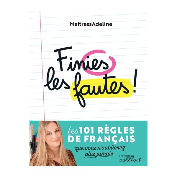 Finies les fautes ! : les 101 règles de français que vous n'oublierez plus jamais