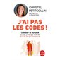 J'ai pas les codes ! : comment se repérer dans le monde normé quand on est atypique