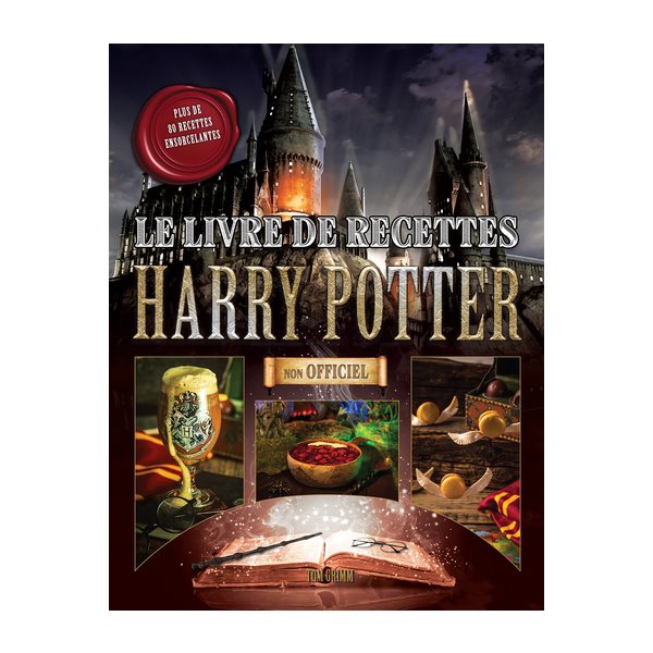 Le livre de recettes Harry Potter : Plus de 80 recettes ensorcelantes