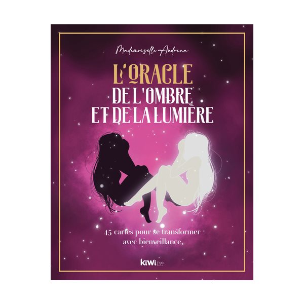 L'oracle de l'ombre et de la lumière : 45 cartes pour se transformer avec bienveillance