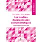 Les troubles d'apprentissage en mathématiques : comprendre pour mieux agir