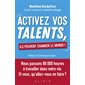 Activez vos talents, ils peuvent changer le monde ! : d'après l'expérience Ticket for change