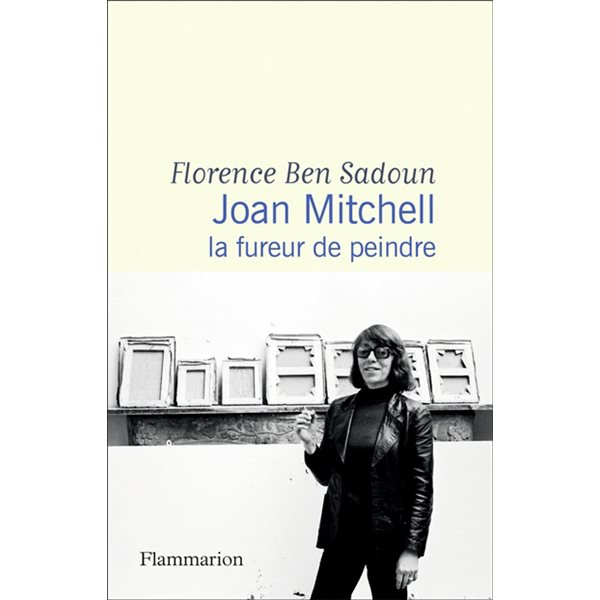 Joan Mitchell : la fureur de peindre : récit