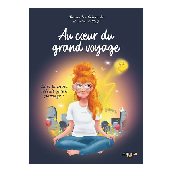 Au coeur du grand voyage : et si la mort n'était qu'un passage ?