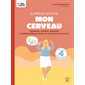 Je prends soin de mon cerveau : gym mentale, nutrition, méditation : la méthode fiable pour garder un cerveau au top toute la vie