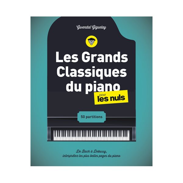 Les grands classiques du piano pour les nuls : 50 partitions