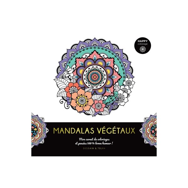 Mandalas végétaux : mon carnet de coloriages et pensées 100 % bonne humeur !