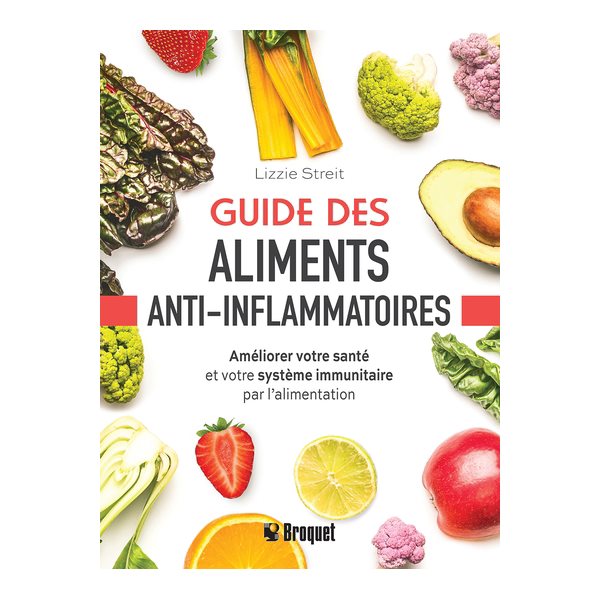 Guide des aliments anti-inflammatoires : Améliorer votre santé et votre système immunitaire par l’alimentation